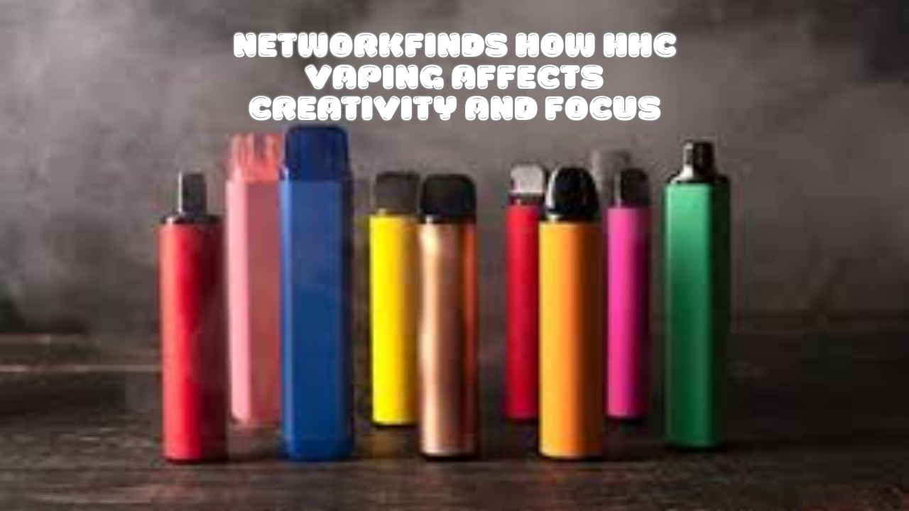 networkfinds how hhc vaping affects creativity and focus